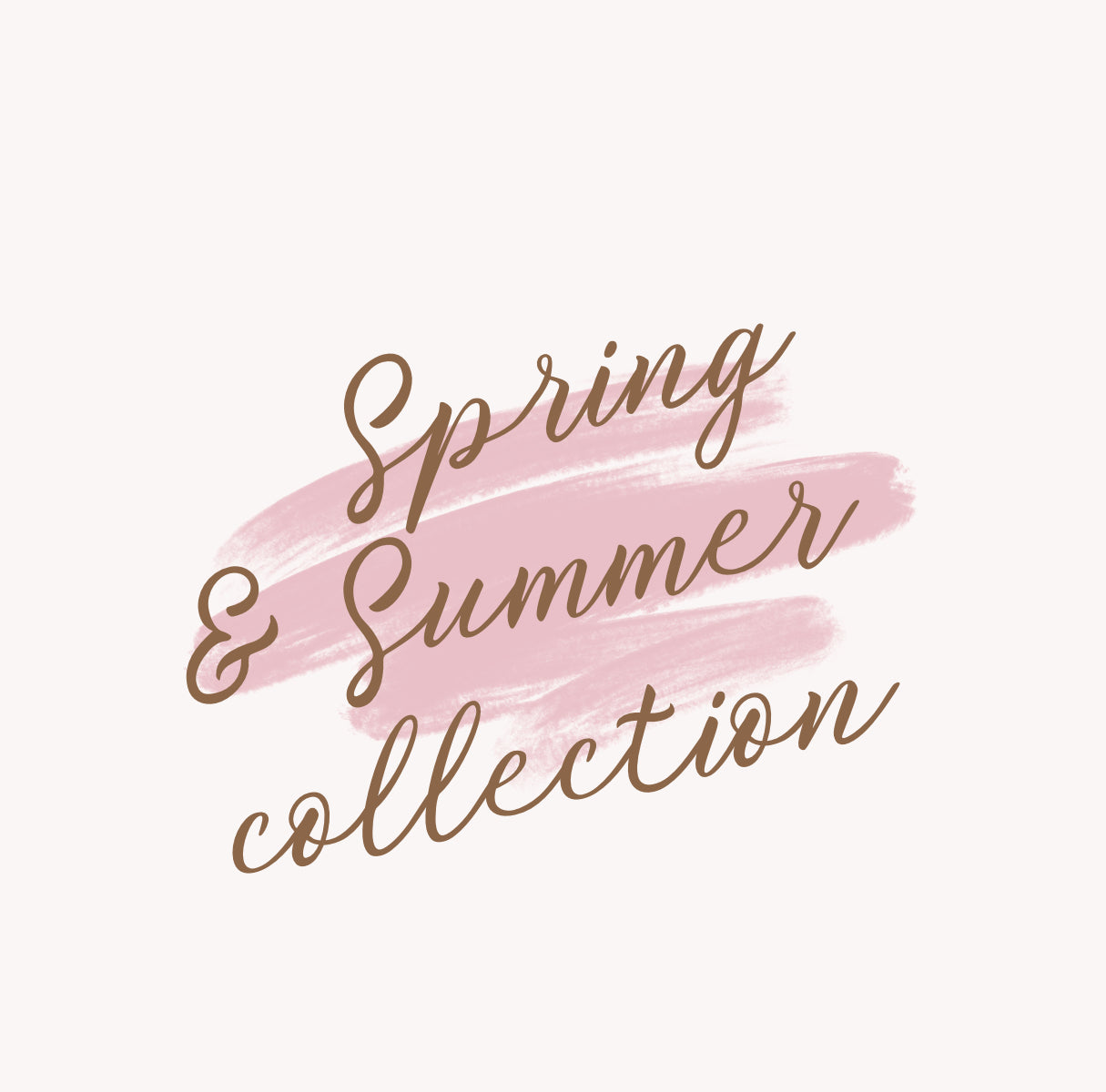 Spring & Summer Collection