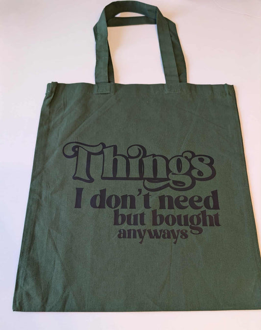 Things I dont need -tote bag